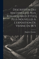 Description Des Machines Les Plus Remarquables Et Les Plus Nouvelles À L'exposition De Vienne En 1873 1021330108 Book Cover