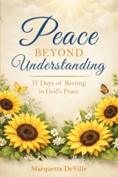 Peace Beyond Understanding: 31 Days of Resting in God's Peace B0GY8L7C6S Book Cover
