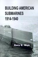 Building American Submarines, 1914-1940 0945274041 Book Cover