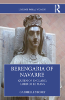 Berengaria of Navarre: Queen of England, Lord of Le Mans (Lives of Royal Women) 1032121483 Book Cover