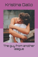The guy from another league 1720070938 Book Cover