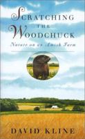 Scratching the Woodchuck: Nature on an Amish Farm 0965673863 Book Cover