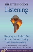 Little Book of Listening: Listening as a Radical Act of Love, Justice, and Transformation 1680998986 Book Cover