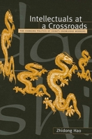 Intellectuals at a Crossroads: The Changing Politics of China's Knowledge Workers 0791455807 Book Cover