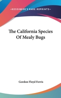 The California Species Of Mealy Bugs 0548481636 Book Cover