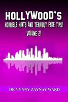 Hollywood's Horrible Hints & Terribly Fake Tips Vol 2: Hints and Tips for the Crazy People! 1500461148 Book Cover
