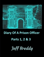 Diary Of A Prison Officer: (Parts 1, 2 & 3) B0BMD6KMWZ Book Cover