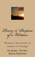 Power & Purpose of a Woman: Women's Devotions to Inspire & Change 1542491177 Book Cover