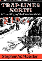 Trap-lines North : A True Story of the Canadian Woods 1931177074 Book Cover