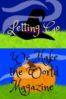 LETTING GO: WE MAKE THE WORLD MAGAZINE 1716150280 Book Cover