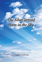 The Silver-lettered Poem in the Sky B085RRT4SC Book Cover
