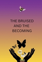 THE BRUISED AND THE BECOMING (VERSE & VESSEL) 1919322523 Book Cover
