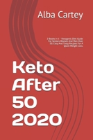 Keto After 50 2020: 2 Books in 1 - Ketogenic Diet Guide For Seniors Women And Men Over 50. Easy And Tasty Recipes For A Quick Weight Loss. B0892792T9 Book Cover
