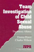 Team Investigation of Child Sexual Abuse: The Uneasy Alliance 0803951701 Book Cover
