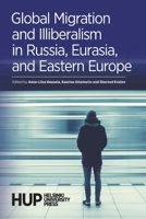 Global Migration and Illiberalism in Russia, Eurasia, and Eastern Europe 9523691120 Book Cover