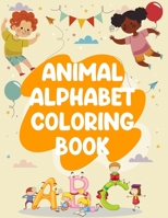 Animal Alphabet Coloring Book: Animal Alphabet Coloring Book, Alphabet Coloring Book. Total Pages 180 - Coloring pages 100 - Size 8.5 x 11 In Cover. 1710174862 Book Cover
