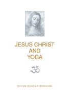 Jesus Christ and Yoga B0CBNLGCFZ Book Cover