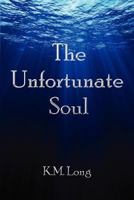 The Unfortunate Soul 0615759998 Book Cover