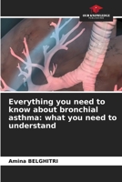 Everything you need to know about bronchial asthma: what you need to understand 6209728448 Book Cover