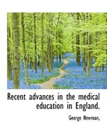 Recent Advances in the Medical Education in England 1017338590 Book Cover