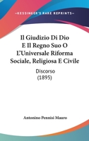 Il Giudizio Di Dio E Il Regno Suo O L'Universale Riforma Sociale, Religiosa E Civile: Discorso (1895) 1120415020 Book Cover