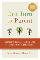 Our Turn to Parent: Shared Experiences and Practical Advice on Caring for Aging Parents in Canada 0307357139 Book Cover