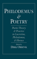 Philodemus and Poetry: Poetic Theory and Practice in Lucretius, Philodemus and Horace 0195088158 Book Cover