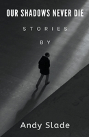 Our Shadows Never Die B0CLF3PBCR Book Cover