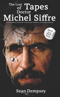 The Lost Tapes of Doctor Michel Siffre: A Postmodern Chronicle of Isolation, Madness, & Savage Darkness B0F3XMWCYN Book Cover