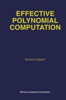 Effective Polynomial Computation (The Springer International Series in Engineering and Computer Science) 0792393759 Book Cover