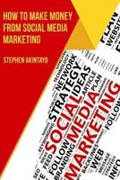 How to make Fast Money from Social Media Marketing 1984910442 Book Cover