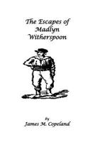 The Escapes of Madlyn Witherspoon 1475236050 Book Cover