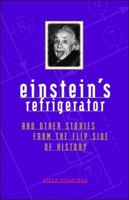 Einstein's Refrigerator and Other Stories from Flip Side Of 0740714198 Book Cover