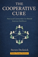 The Cooperative Cure: How Local Communities Can Rebuild American Healthcare B0GPQC7CND Book Cover