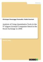 Analysis of Using Quantitative Tools in the 57 Largest German Companies Listed in the Stock Exchange in 2006 3668441685 Book Cover