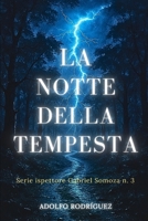 La Notte della Tempesta: Un thriller psicologico pieno di suspense e intrighi, con colpi di scena sconvolgenti (Ispettore Gabriel Somoza) (Italian Edition) B0FQ3X44LR Book Cover