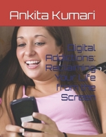 Digital Addictions: Reclaiming Your Life from the Screen B0DR6XMR34 Book Cover