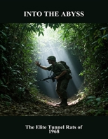 Into The Abyss: The Elite Tunnel Rats Of 1968 B0FR2VZR1V Book Cover