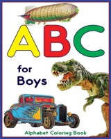 ABC for Boys - Alphabet Coloring Book: Learning alphabet with this ABC coloring book for kids B08XL7ZJ1T Book Cover