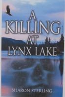 A Killing at Lynx Lake: Book 3 - The Arizona Thriller Trilogy 0996940820 Book Cover