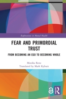 Fear and Primordial Trust: From Becoming an Ego to Becoming Whole 1032009640 Book Cover