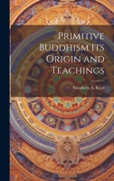 Primitive Buddhism Its Origin and Teachings 1022118668 Book Cover