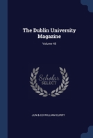 The Dublin University Magazine; Volume 48 1376617293 Book Cover