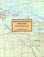 Minnesota's Boundary With Canada: Its Evolution Since 1783 (Publications - Minnesota Historical Society, Public Affairs Center) 0873511530 Book Cover