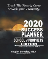 Break The Poverty Curse: Unlock Your Prosperity - 2020 Success Planner SCHOOL OF PROPHETS Edition 1989612296 Book Cover