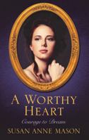 A Worthy Heart 0764217259 Book Cover