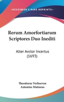 Rerum Amorfortiarum Scriptores Duo Inediti: Alter Avctor Incertus 1104459515 Book Cover