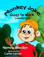 Monkey Jake Goes to Work Coloring Book: Coloring Book 1945669063 Book Cover