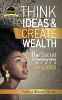 Think Ideas & Create Wealth 1981658491 Book Cover