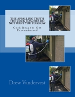 The Appalling Truth The Cock Roaches Don' t Want You To Know 1722450711 Book Cover